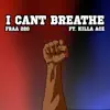 I Can't Breathe (feat. Killa Ace) - Single album lyrics, reviews, download