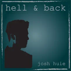 Hell & Back - Single by Josh Huie album reviews, ratings, credits