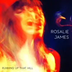 Running Up That Hill - Single by Rosalie James album reviews, ratings, credits