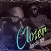 Closer by J Smart (feat. A mose) - Single album lyrics, reviews, download