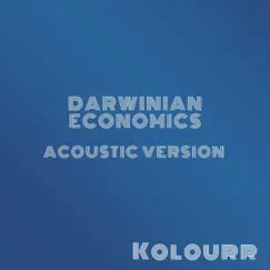 Darwinian Economics (Acoustic Version) - Single by Kolourr album reviews, ratings, credits