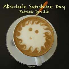 Absolute Sunshine Day - Single by Patrick DeVille album reviews, ratings, credits