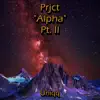 Prjct Alpha Pt.II - Single album lyrics, reviews, download