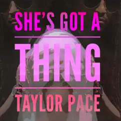 She's Got a Thing - Single by Taylor Pace album reviews, ratings, credits