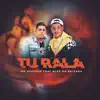 Tu Rala (feat. DJ Alex da Baixada) song lyrics