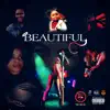 Beautiful (feat. Kaleb Israel Tha God, Mr Kaila & Tay G) - Single album lyrics, reviews, download