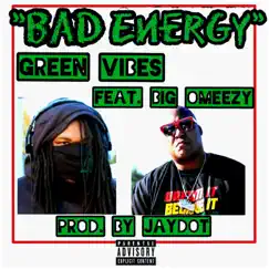 Bad Energy (feat. Big Omeezy) - Single by GreenVibes album reviews, ratings, credits