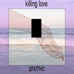 Killing Love by Prxmvc album reviews, ratings, credits