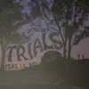 Trials (feat. Lil Xay) - Single album lyrics, reviews, download