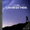 Can We Go There - Single album lyrics, reviews, download