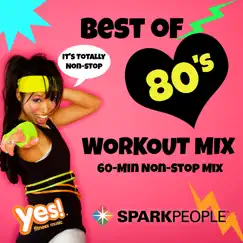 SparkPeople: Best of 80's Workout Mix (60-Min Non-Stop Mix @ 132 BPM) by Yes Fitness Music album reviews, ratings, credits