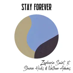 Stay Forever - Single by Zepherin Saint, Nathan Adams & Sheree Hicks album reviews, ratings, credits