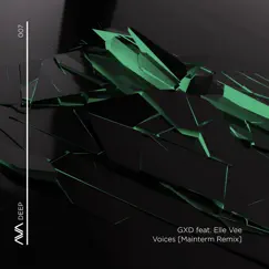 Voices (feat. Elle Vee) [Mainterm Remix] - Single by GXD album reviews, ratings, credits