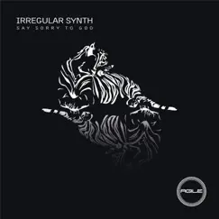 Say Sorry to God - Single by Irregular Synth album reviews, ratings, credits