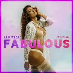Fabulous - Single by Alo Wiza & DJ Tranz album reviews, ratings, credits
