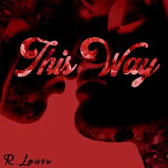 This Way - Single by R.Louis album reviews, ratings, credits