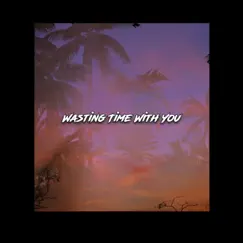 Wasting Time With You - Single by Barely Musical album reviews, ratings, credits