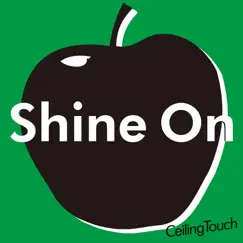 Shine On - Single by Ceiling Touch album reviews, ratings, credits