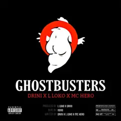 Ghostbusters (feat. Mc Hero) - Single by Drini & L Loko album reviews, ratings, credits