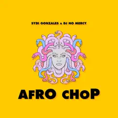 Afro Chop - Single by SYDI GONZALES & DJ No Mercy album reviews, ratings, credits