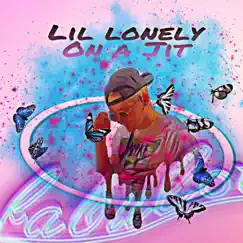On a Jit - Single by Lil Lonely album reviews, ratings, credits