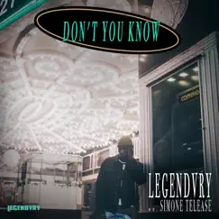 Don't You Know (feat. Simone Telease) - Single by Legendvry album reviews, ratings, credits