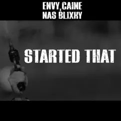 Started That (feat. Nas Blixky) - Single by ENVY CAINE album reviews, ratings, credits