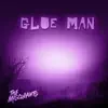 Glue Man (Radio Edit) - Single album lyrics, reviews, download