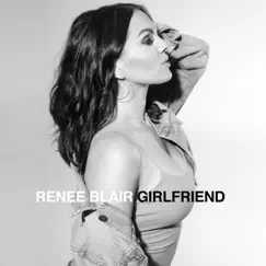 Girlfriend - Single by Renee Blair album reviews, ratings, credits