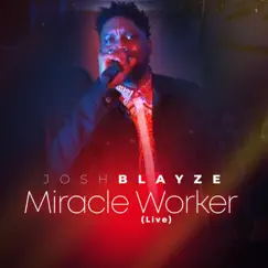 MIRACLE WORKER LIVE (Live) - EP by JOSH BLAYZE album reviews, ratings, credits