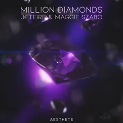 Million Diamonds - Single by JETFIRE & Maggie Szabo album reviews, ratings, credits