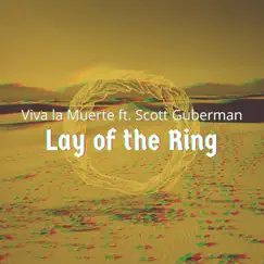 Lay of the Ring (feat. Scott Guberman) - Single by Viva La Muerte album reviews, ratings, credits