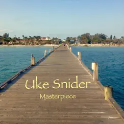 Masterpiece - Single by Uke Snider album reviews, ratings, credits