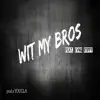 Wit My Bros (feat. Kvng Stiffy) - Single album lyrics, reviews, download