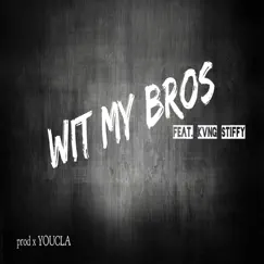 Wit My Bros (feat. Kvng Stiffy) - Single by You.C.La album reviews, ratings, credits