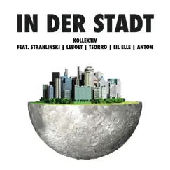 In der Stadt (feat. strahlinski, leboet, tsorro, Ello & Anton) Song Lyrics