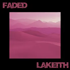 Faded - Single by Lakeith album reviews, ratings, credits