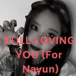 Still Loving You (For Nayun) - Single by Xonam album reviews, ratings, credits