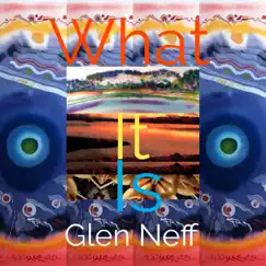 What It Is - Single by Glen Neff album reviews, ratings, credits