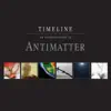 Timeline - An Introduction to Antimatter album lyrics, reviews, download