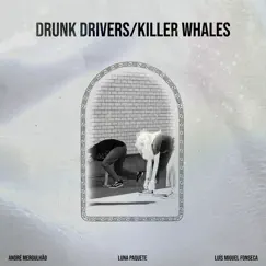 Drunk Drivers / Killer Whales Song Lyrics