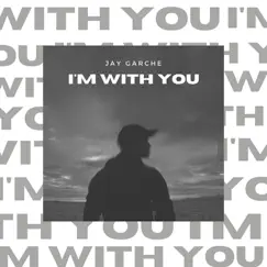 I'm with You - Single by Jay Garche album reviews, ratings, credits