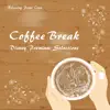 Coffee Break: Disney Premium Selections album lyrics, reviews, download