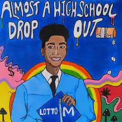 Almost a HighSchool DropOut - EP by Lotto M album reviews, ratings, credits