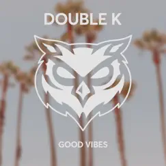 Good Vibes - Single by Double K album reviews, ratings, credits