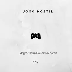 Jogo Hostil (feat. Magro, Haru, DoCarmo & Koren) - Single by 333 album reviews, ratings, credits