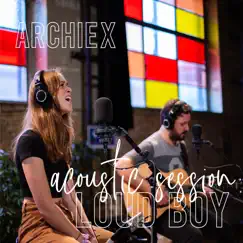 Loud Boy (Acoustic Session) - Single by Archie X album reviews, ratings, credits