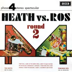 Heath Vs Ros (Round 2) by Ted Heath and His Music & Edmundo Ros and His Orchestra album reviews, ratings, credits
