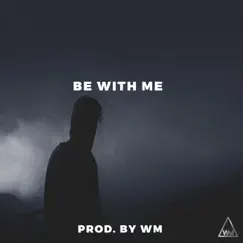 Be With Me - Single by WM Beats album reviews, ratings, credits