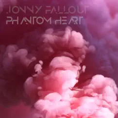 Phantom Heart - Single by Jonny Fallout album reviews, ratings, credits